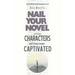Writing Characters Who'll Keep Readers Captivated: Nail Your Novel