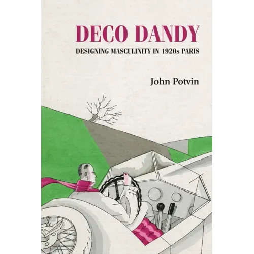 Deco Dandy: Designing Masculinity in 1920s Paris