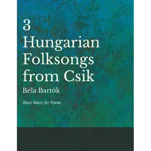 Three Hungarian Folksongs from Csik - Sheet Music for Piano
