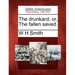 The Drunkard, Or, the Fallen Saved.