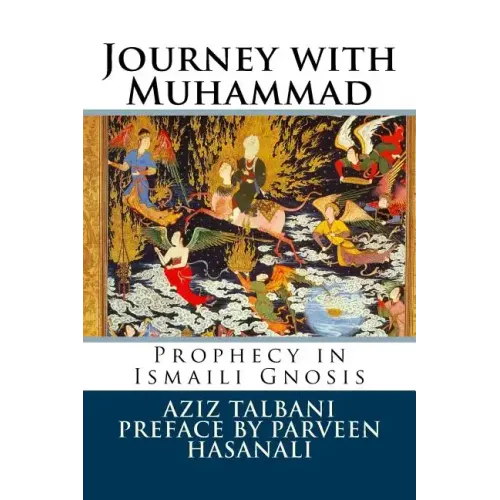 Journey with Muhammad: Prophecy in Ismaili Gnosis