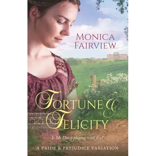 Fortune & Felicity: A Pride & Prejudice Variation