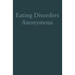 Eating Disorders Anonymous: The Story of How We Recovered from Our Eating Disorders