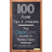 100 Acne Tips & Solutions: The Clear Clinic Guide to Perfect Skin