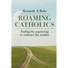Roaming Catholics: ending the wandering to embrace the wonder