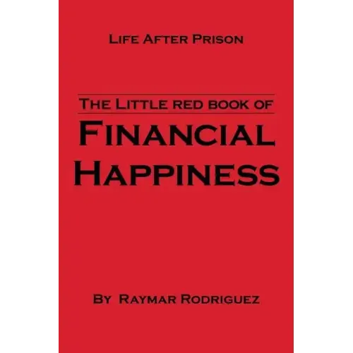The Little Red Book of Financial Happiness: Life After Prison