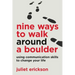 Nine Ways to Walk Around a Boulder: using communication skills to change your life