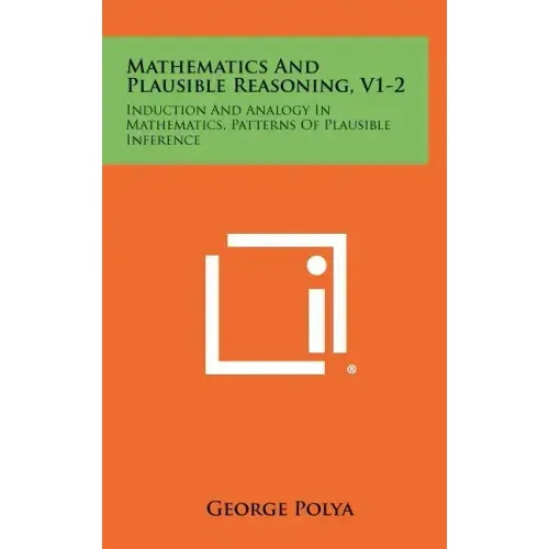 Mathematics And Plausible Reasoning, V1-2: Induction And Analogy In Mathematics, Patterns Of Plausible Inference