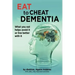 Eat To Cheat Dementia: What you eat helps avoid it or live better with it