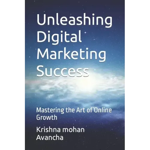 Unleashing Digital Marketing Success: Mastering the Art of Online Growth