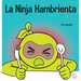 La Ninja Hambrienta: Un libro para niños sobre la prevención de la suspensión y el manejo de crisis y arrebatos