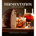 Fermentation: History, Uses and Recipes