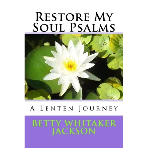 Restore My Soul Psalms: A Lenten Journey