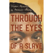 Through the Eyes of a Slave - Written Accounts of American Slavery