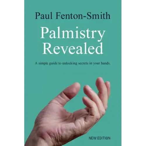 Palmistry Revealed: A guide to reading the map of your life