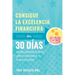 Consigue la excelencia financiera en 30 días: Aprende a gestionar tu dinero como un profesional de las finanzas personales