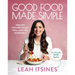 Good Food Made Simple: Healthy Recipes to Eat Well and Feel Incredible
