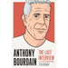 Anthony Bourdain: The Last Interview: And Other Conversations