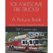 101 AWESOME FIRE TRUCKS! A Picture Book: A picture book of FIRE TRUCKS from around the world and through history101! Fire Engines, Ladder Trucks, Resc