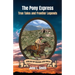 The Pony Express: True Tales and Frontier Legends