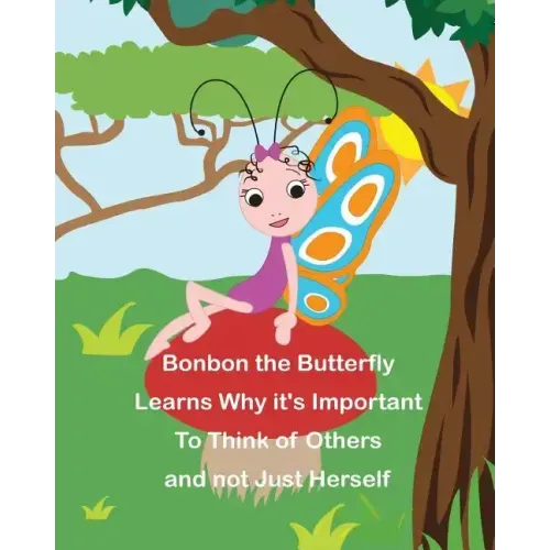 Bonbon The Butterfly Learns Why it's Important to Think of Others and not just Herself