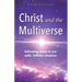 Christ and the Multiverse: Following Jesus in Our Wild, Infinite Creation