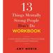 13 Things Mentally Strong People Don't Do Workbook: A Guide to Building Resilience, Embracing Change, and Practicing Self-Compassion