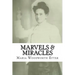 Marvels & Miracles: God Wrought in the Ministry for Forty-Five Years