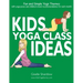 Kids Yoga Class Ideas: Fun and Simple Yoga Themes with Yoga Poses and Children's Book Recommendations for each Month