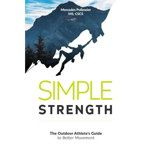 Simple Strength: The Outdoor Athletes Guide to Better Movement