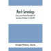Marsh Genealogy. Giving Several Thousand Descendants Of John Marsh Of Hartford, Ct. 1636-1895. Also Including Some Account Of English Marxhes, And A S