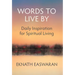Words to Live by: Daily Inspiration for Spiritual Living