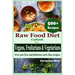 Raw Food Diet Cookbook for Vegans, Fruitarians and Vegetarians: Over 500 New and delicious 100% Raw Recipes