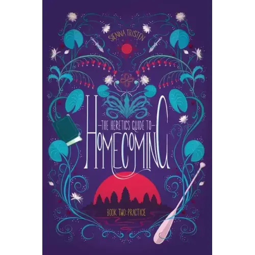 The Heretic's Guide to Homecoming: Book Two: Practice