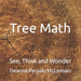 Tree Math: See, Think and Wonder