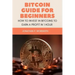 Bitcoin Guide For Beginners: How To Invest In Bitcoins To Earn a Profit In 1 Hour
