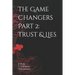 The Game Changers Part 2: Trust & Lies