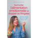 Surmonter l'alimentation émotionnelle et stopper les fringales: Comprendre les causes des crises de boulimie, lutter avec succès contre les troubles a