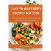 Easy to make Keto Recipes for Kids: Low Carb, Delicious and Gluten Free Meals for The Entire Family