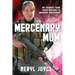 Mercenary Mum: My Journey from Young Mother to Baghdad Bodyguard