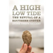 A High Low Tide: The Revival of a Southern Oyster