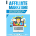 Affiliate Marketing: The Beginner's Step By Step Guide To Making Money Online With Affiliate Marketing
