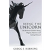 Being the Unicorn: The Business Guide To Being Magical, Mystical, And Getting Noticed