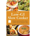 The Low GI Slow Cooker: Delicious and Easy Dishes Made Healthy with the Glycemic Index