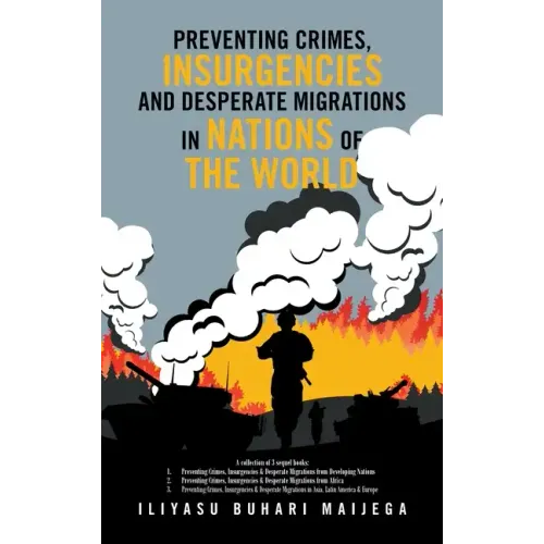 Preventing Crimes, Insurgencies and Desperate Migrations in Nations of the World: A Collection of 3 Sequel Books: Preventing Crimes, Insurgencies and