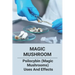 Magic Mushroom: Psilocybin (Magic Mushrooms) Uses And Effects: Central Nervous System Consists Of