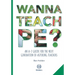 Wanna Teach PE?: An A-Z guide for the next generation of aspiring teachers
