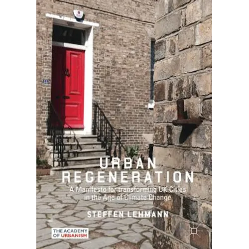 Urban Regeneration: A Manifesto for Transforming UK Cities in the Age of Climate Change