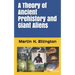 A Theory of Ancient Prehistory and Giant Aliens