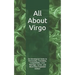 All About Virgo: An Astrological Guide to Personality, Friendship, Compatibility, Love, Marriage, Career, and More! New Expanded Editio